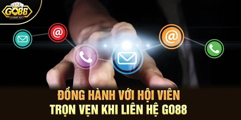 Đồng hành với người chơi trọn vẹn khi liên hệ Go88