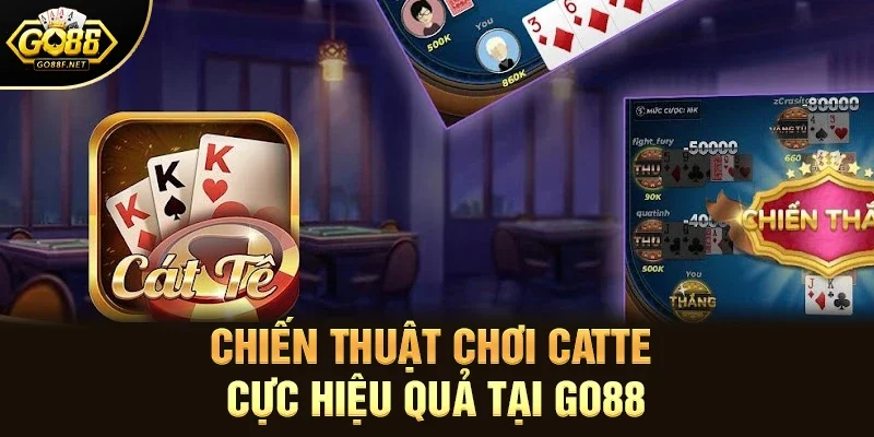 Catte - Game Bài Tính Điểm Căng Não Dễ Gây Nghiện Tại Go88