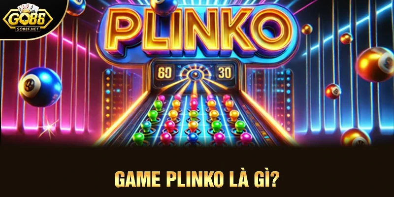 Game Plinko Là Gì?