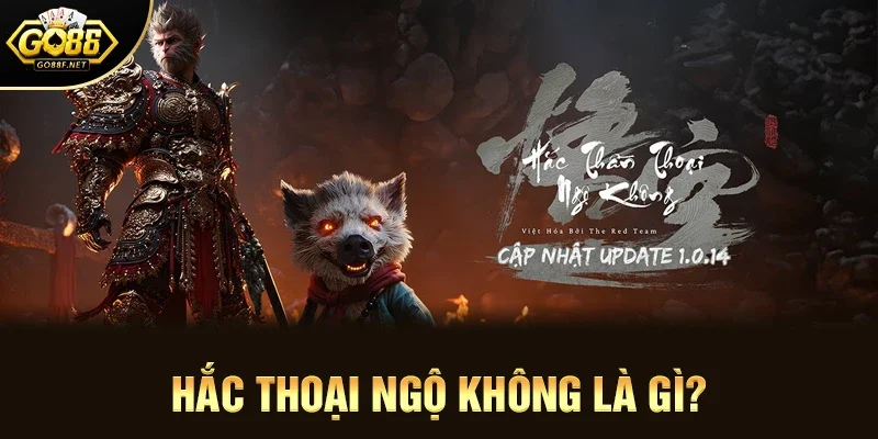 Hắc Thoại Ngộ Không là gì?