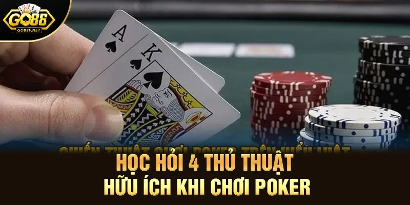 Học hỏi 4 thủ thuật hữu ích khi chơi Poker 
