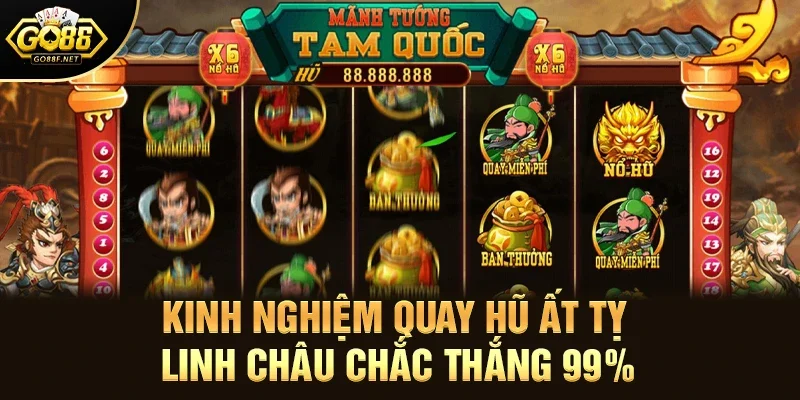 Kinh nghiệm quay hũ Ất Tỵ Linh Châu chắc thắng 99%