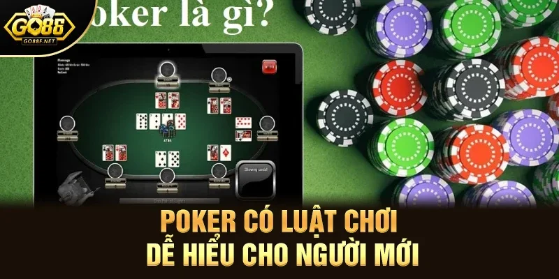 Poker có luật chơi dễ hiểu cho người mới