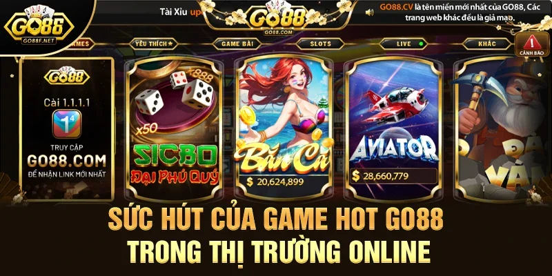 Sức Hút Của Game hot Go88 Trong Thị Trường Online