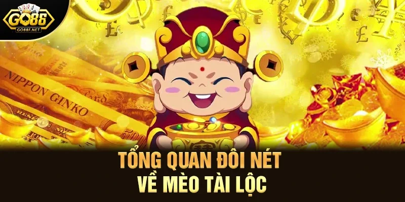 Tổng quan đôi nét về Mèo Tài Lộc